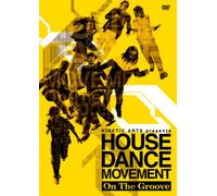 KINETIC ARTS presents HOUSE DANCE MOVEMENT -On The Groove- [DVD]