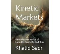Kinetic Markets: Financial Mechanics of Liquidity, Volatility, and Risk