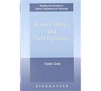 Kinetic Theory and Fluid Dynamics, Modeling and Simulation in Science, Engineering & Technology. Yoshio Sone (Auteur)