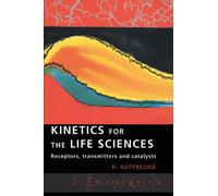 Kinetics for the Life Sciences: Receptors, Transmitters and Catalysts