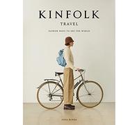 Kinfolk Travel : Slower Ways to See the World – Artisan