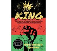 KING: A Safe Space for the Unspoken Pain and Power of Men