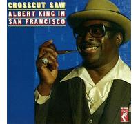 King, Albert - Crosscut Saw - Albert King In San Francisco