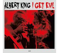 King, Albert - I Get Evil