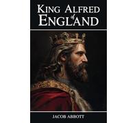 King Alfred of England: Makers of History Series