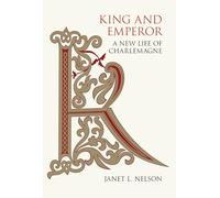 King and Emperor: A New Life of Charlemagne