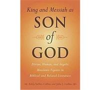 King and Messiah as Son of God Adela Yarbro Collins, John J. Collins (Auteur)