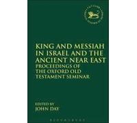 King and Messiah in Israel and the Ancient Near East: Proceedings Of The Oxford Old Testament Seminar