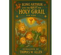 King Arthur and the Quest for the Holy Grail for Kids
