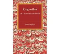 King Arthur or The British Worthy - John Dryden - Cambridge University Press - Livre en Anglais - Paperback John DrydenJohn Dryden (Auteur)