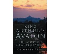King Arthur's Avalon: The Story of Glastonbury