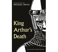 King Arthur's Death The Alliterative Morte Arthure - Michael Smith - Wilton Square - ebook (ePub) - Livre