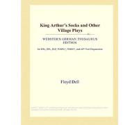 King Arthur's Socks And Other Village Plays (Webster's German Thesaurus Edition)