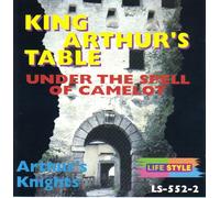 King Arthur's Table : Under The Spell of Camelot