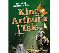 King Arthurs Tale by Anita Ganeri Inconnu (Auteur)