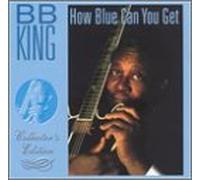 King, B.B. - How Blue Can You Get