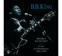 B.B. King – How Blue Can You Get? (Classic Live Performances 1964 To 1994) – Import USA/Canada