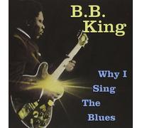 King B B - Why I Sing the Blues