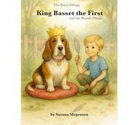 King Basset the First and the Blond Prince: A heartwarming dog story about rescue, friendship, and finding a forever home.