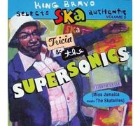 King Bravo Selects Ska Authentic by Tricia & Supersonics (1997-03-25)
