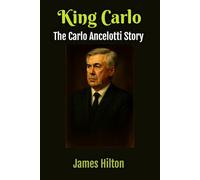 King Carlo: The Carlo Ancelotti Story