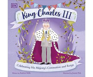 King Charles III: Celebrating His Majesty's Coronation and Reign