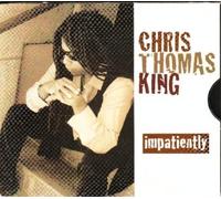 King, Chris Thomas - Impatiently