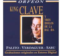 King Clave - Tres Idolos De La Balada: Palito/Verdaguer/Sab