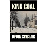 King Coal By Upton Sinclair, Fiction, Classics, Literary