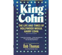King Cohn: The Life and Times of Hollywood Mogul Harry Cohn