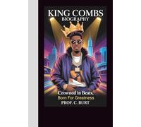 KING COMBS BIOGRAPHY: Crowned in Beats, Born For Greatness