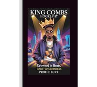 KING COMBS BIOGRAPHY: Crowned in Beats, Born For Greatness
