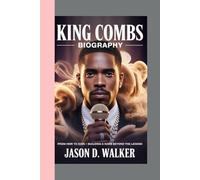 KING COMBS - BIOGRAPHY: From Heir to Icon - Building a Name Beyond the Legend