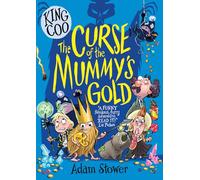 King Coo The Curse of the Mummys Gold by Adam Stower Unknown (Auteur)
