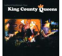 King County Queens - Ladies and Gentlemen, Your King County Queens