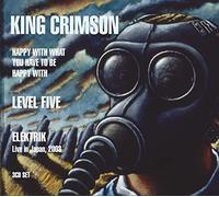 King crimson - hAPPY WITH WHAT YOU HAVE TO BE HAPPY WITH / LEVEL FIVE / ELEKTRIK