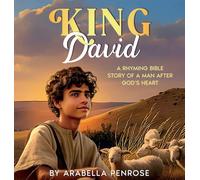 King David: A Rhyming Bible Story of a Man After God's Heart