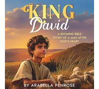 King David: A Rhyming Bible Story of a Man After God's Heart