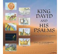 King David And His Psalms: Lessons Of Courage And Inspiration For Today's Tough Times