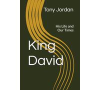King David: His Life and Our Times