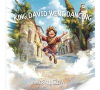 King David Went Dancing: Beautiful Christian Illustrated, rhyming children’s book on King David for ages 3-11, Gift for birthdays, Christmas, Back to School