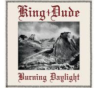 King Dude - Burning Daylight