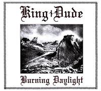 King Dude - Burning Daylight [Import]