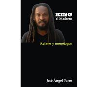 King, el machero: Monólogos y relatos