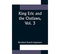 King Eric And The Outlaws, Vol. 3 Or, The Throne, The Church, And The People In The Thirteenth Century