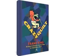 King, Frank - Crazy Quilt: Scraps and Panels on the Way to Gasoline Alley