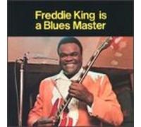 King, Freddie - Is A Blues Master