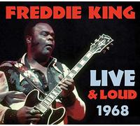 King, Freddie - Live & Loud 1968 [Import]