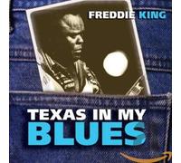 King, Freddie - Texas in My Blues