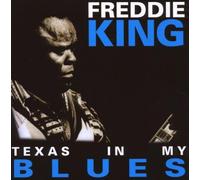 King, Freddie - Texas in My Blues [Import]